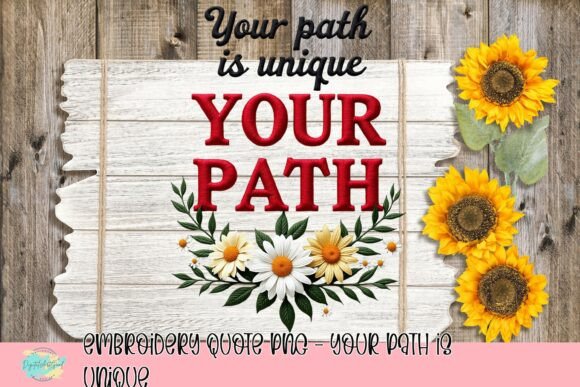 Embroidery Quote PNG - Your Path is Unique